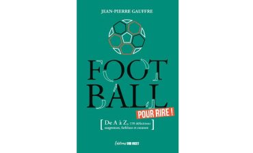 FOOTBALL POUR RIRE - de A à Z, 150 définitions saugrenues, farfelues et cocasses