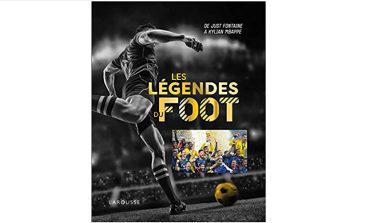 LES LÉGENDES DU FOOT - de Just Fontaine à Kylian Mbappé