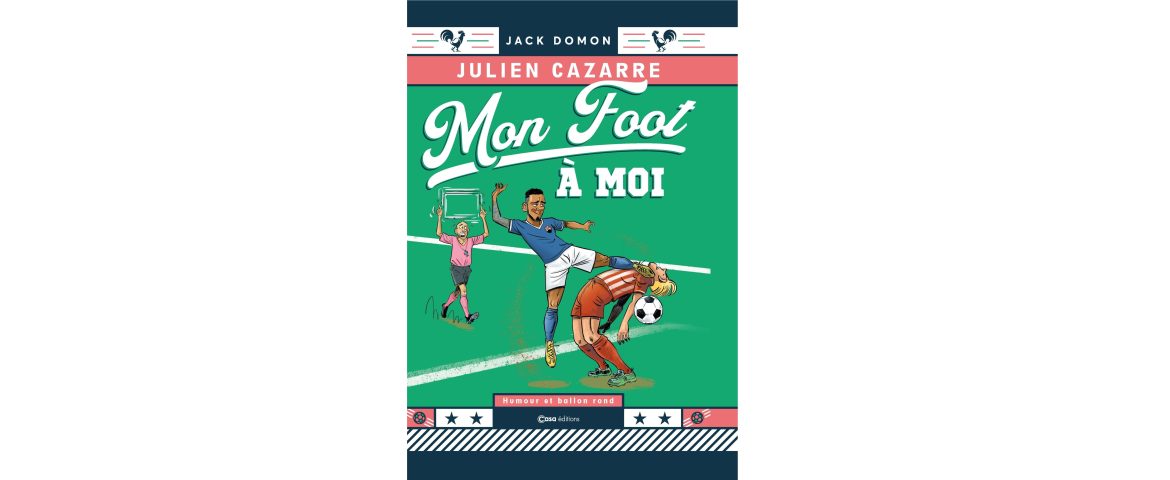 Mon foot à moi - Julien Cazarre