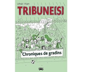 TRIBUNE(S) : Chroniques de gradins