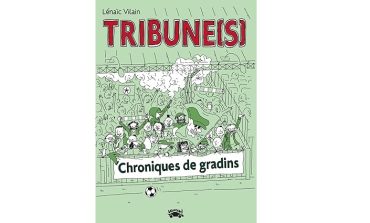 TRIBUNE(S) : Chroniques de gradins